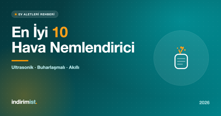 En İyi 10 Hava Nemlendirici 2026 — ultrasonik, buharlaşmalı ve akıllı modeller